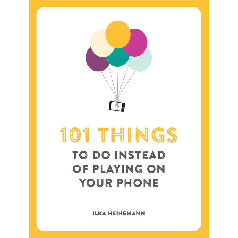 101 Things To Do Instead Of Playing On Your Phone Book