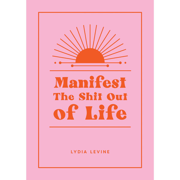 Manifest The Shit Out Of Life Book