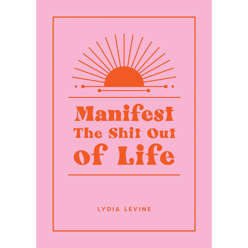 Manifest The Shit Out Of Life Book