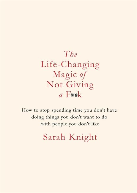 The Life Changing Magic Of Not Giving A Fuck Book