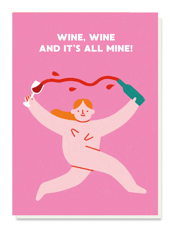 Wine, Wine And It's All Mine! Card